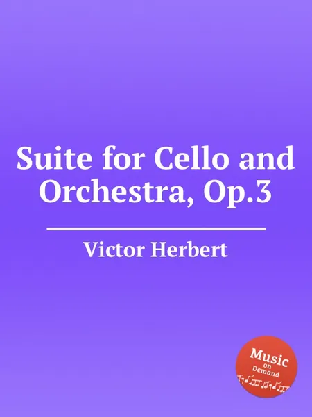 Обложка книги Suite for Cello and Orchestra, Op.3, V. Herbert