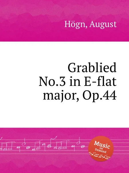 Обложка книги Grablied No.3 in E-flat major, Op.44, A. Högn