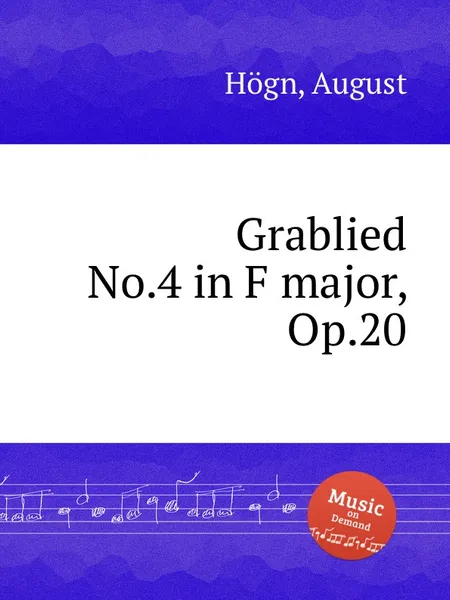 Обложка книги Grablied No.4 in F major, Op.20, A. Högn