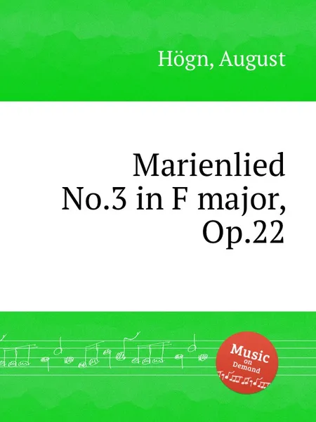Обложка книги Marienlied No.3 in F major, Op.22, A. Högn