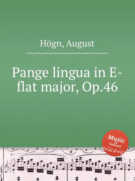 Обложка книги Pange lingua in E-flat major, Op.46, A. Högn