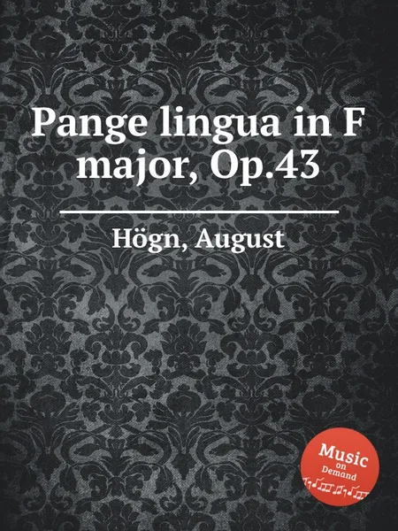 Обложка книги Pange lingua in F major, Op.43, A. Högn