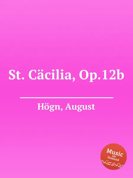 Обложка книги St. Cacilia, Op.12b, A. Högn