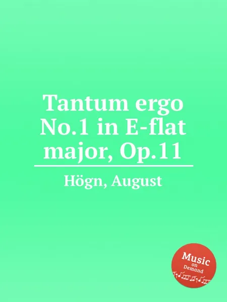 Обложка книги Tantum ergo No.1 in E-flat major, Op.11, A. Högn