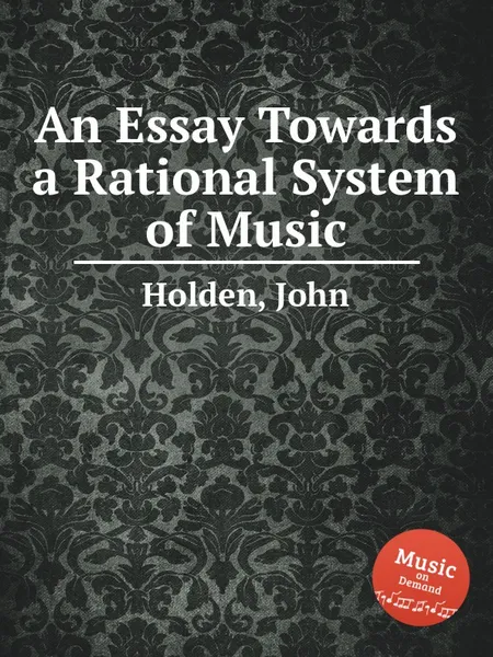 Обложка книги An Essay Towards a Rational System of Music, J. Holden