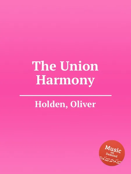 Обложка книги The Union Harmony, O. Holden