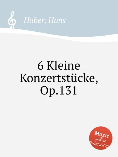 Обложка книги 6 Kleine Konzertstucke, Op.131, H. Huber