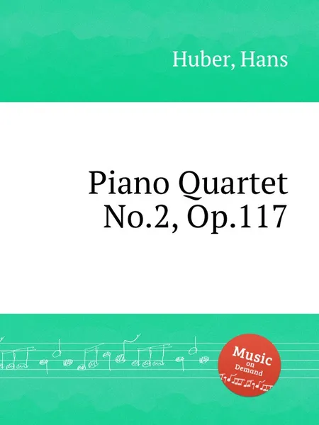 Обложка книги Piano Quartet No.2, Op.117, H. Huber