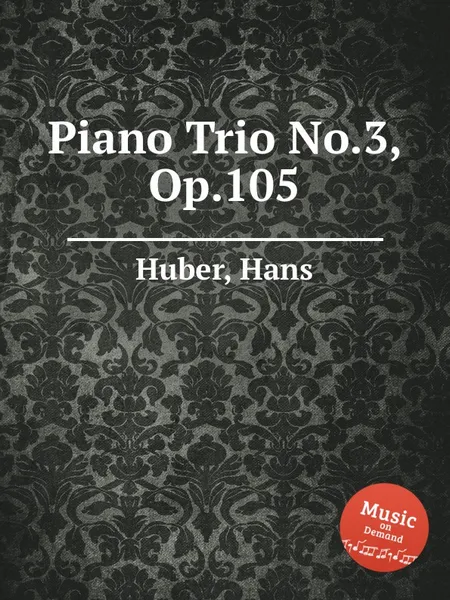 Обложка книги Piano Trio No.3, Op.105, H. Huber