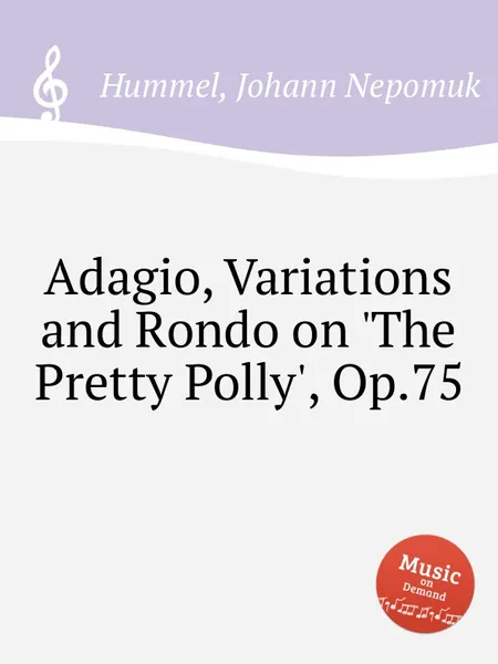 Обложка книги Adagio, Variations and Rondo on 'The Pretty Polly', Op.75, J.N. Hummel