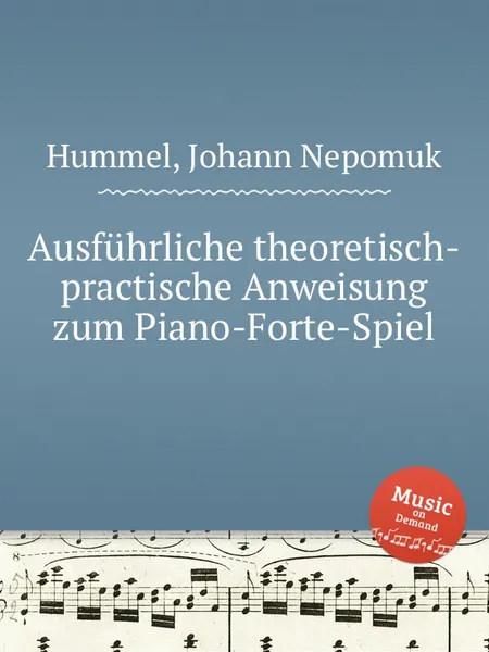 Обложка книги Ausfuhrliche theoretisch-practische Anweisung zum Piano-Forte-Spiel, J.N. Hummel