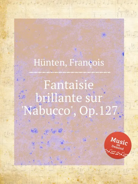 Обложка книги Fantaisie brillante sur 'Nabucco', Op.127, F. Hünten