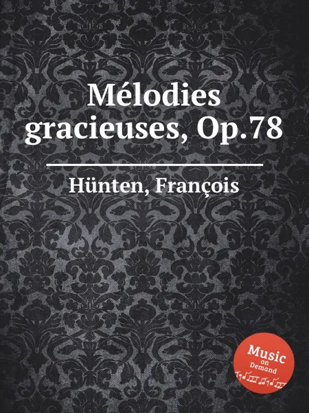 Обложка книги Melodies gracieuses, Op.78, F. Hünten