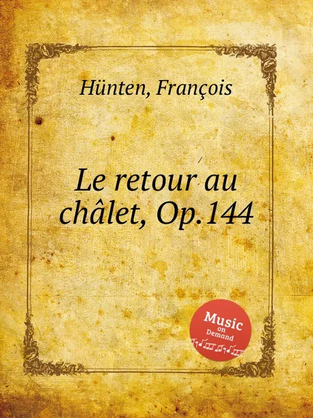 Обложка книги Le retour au chalet, Op.144, F. Hünten