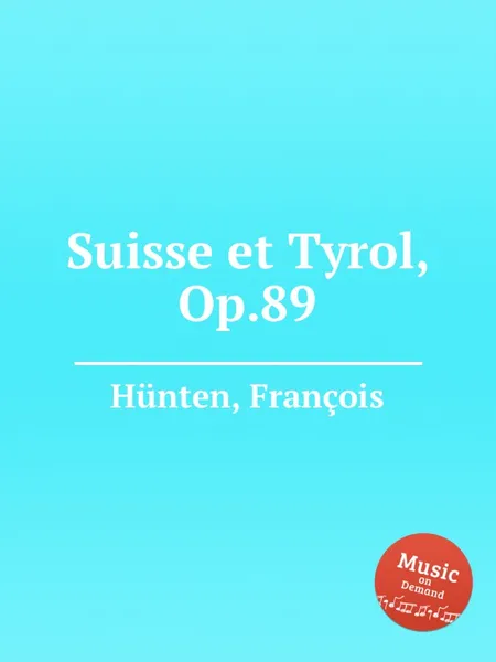 Обложка книги Suisse et Tyrol, Op.89, F. Hünten