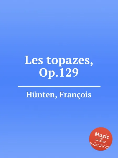 Обложка книги Les topazes, Op.129, F. Hünten