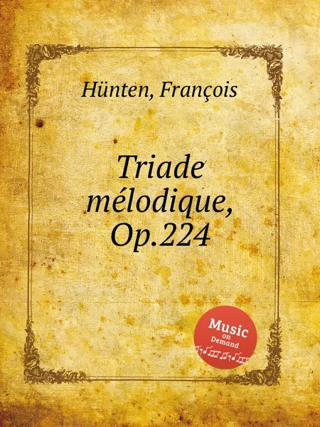 Обложка книги Triade melodique, Op.224, F. Hünten