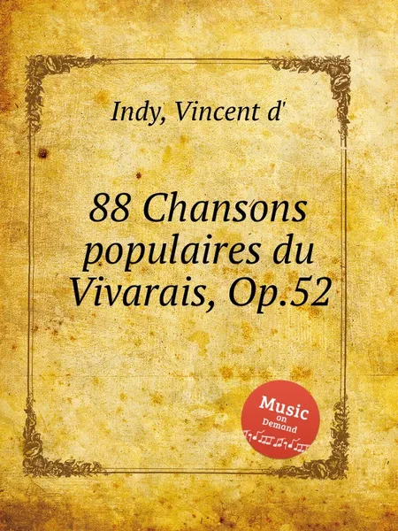 Обложка книги 88 Chansons populaires du Vivarais, Op.52, V. der Indy