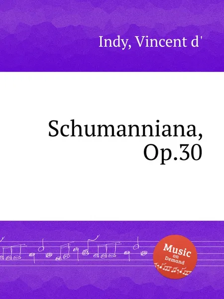 Обложка книги Schumanniana, Op.30, V. der Indy