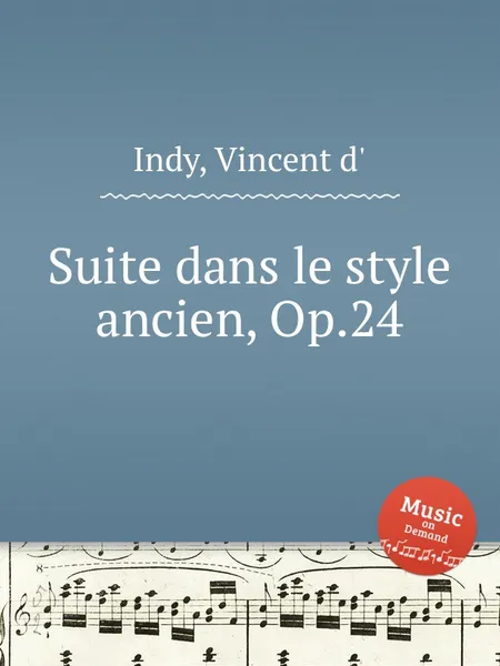 Обложка книги Suite dans le style ancien, Op.24, V. der Indy