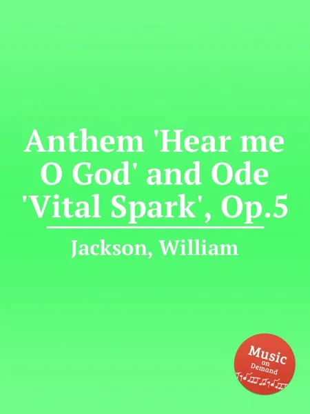 Обложка книги Anthem 'Hear me O God' and Ode 'Vital Spark', Op.5, W. Jackson