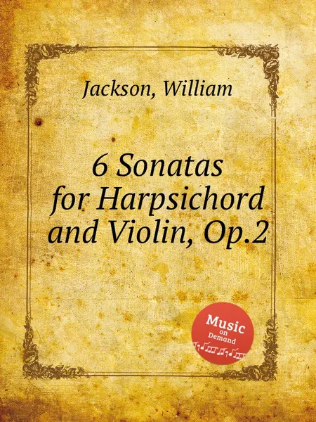 Обложка книги 6 Sonatas for Harpsichord and Violin, Op.2, W. Jackson