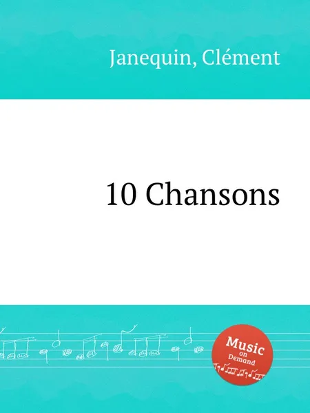 Обложка книги 10 Chansons, C. Janequin