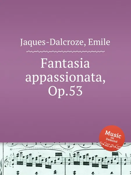 Обложка книги Fantasia appassionata, Op.53, E. Jaques-Dalcroze
