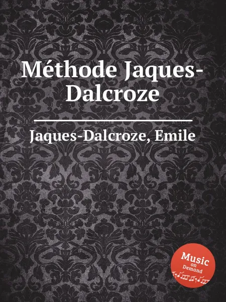 Обложка книги Methode Jaques-Dalcroze, E. Jaques-Dalcroze