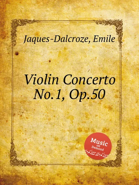 Обложка книги Violin Concerto No.1, Op.50, E. Jaques-Dalcroze