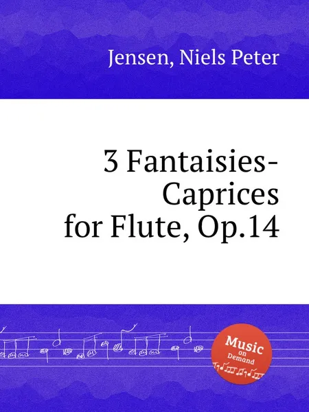 Обложка книги 3 Fantaisies-Caprices for Flute, Op.14, N.P. Jensen