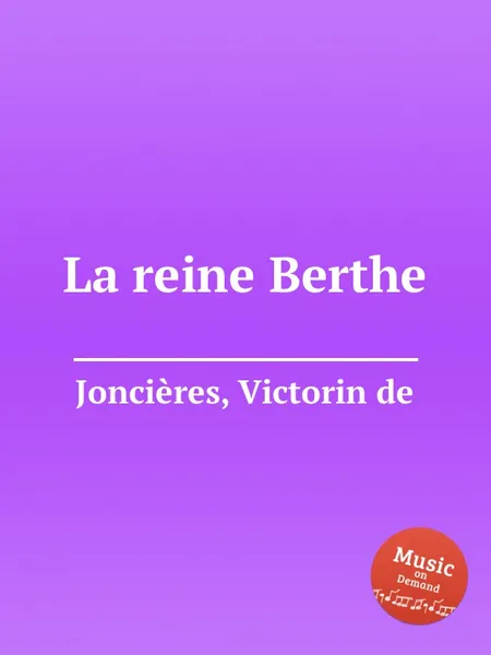 Обложка книги La reine Berthe, V.d. Joncières