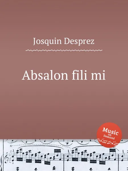 Обложка книги Absalon fili mi, J. Desprez