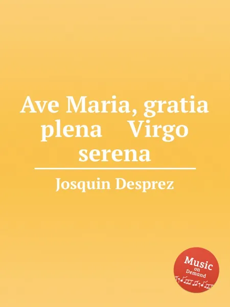 Обложка книги Ave Maria, gratia plena  Virgo serena, J. Desprez