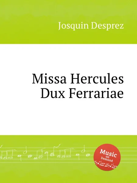 Обложка книги Missa Hercules Dux Ferrariae, J. Desprez