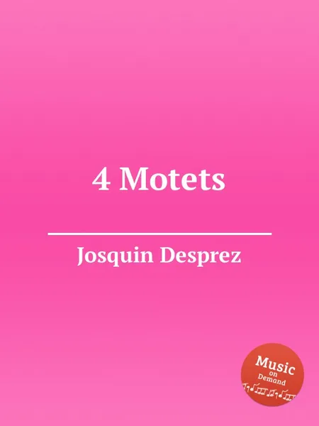 Обложка книги 4 Motets, J. Desprez