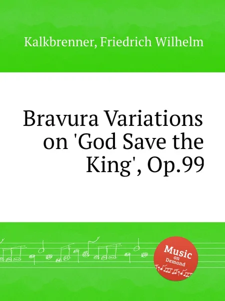 Обложка книги Bravura Variations on 'God Save the King', Op.99, F.W. Kalkbrenner