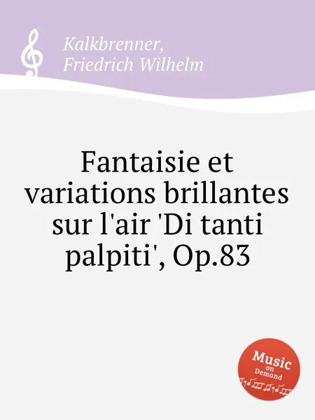 Обложка книги Fantaisie et variations brillantes sur l'air 'Di tanti palpiti', Op.83, F.W. Kalkbrenner