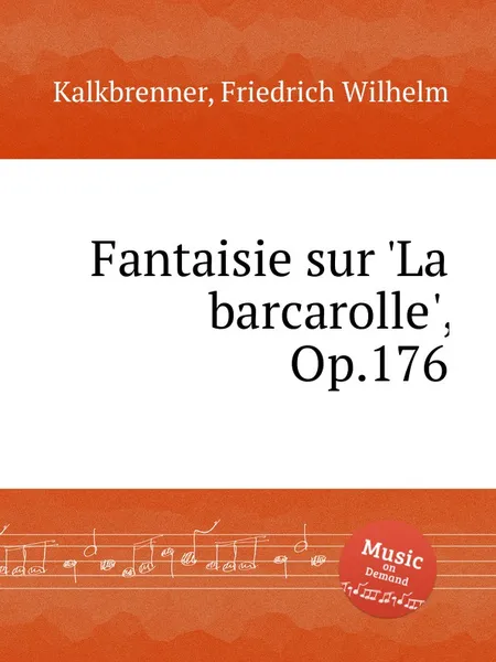 Обложка книги Fantaisie sur 'La barcarolle', Op.176, F.W. Kalkbrenner