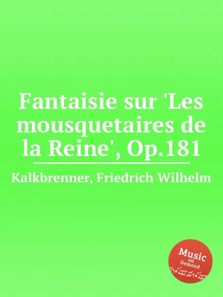 Обложка книги Fantaisie sur 'Les mousquetaires de la Reine', Op.181, F.W. Kalkbrenner