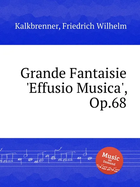 Обложка книги Grande Fantaisie 'Effusio Musica', Op.68, F.W. Kalkbrenner