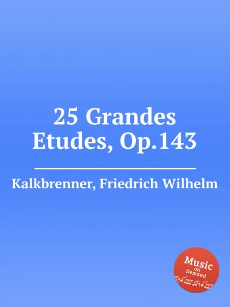 Обложка книги 25 Grandes Etudes, Op.143, F.W. Kalkbrenner