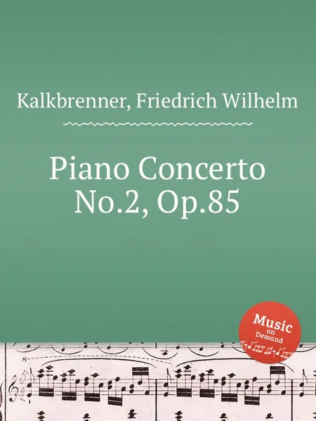 Обложка книги Piano Concerto No.2, Op.85, F.W. Kalkbrenner