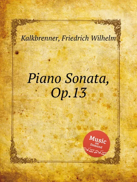 Обложка книги Piano Sonata, Op.13, F.W. Kalkbrenner