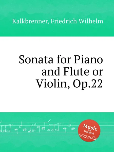 Обложка книги Sonata for Piano and Flute or Violin, Op.22, F.W. Kalkbrenner