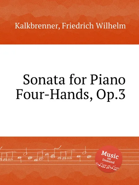 Обложка книги Sonata for Piano Four-Hands, Op.3, F.W. Kalkbrenner