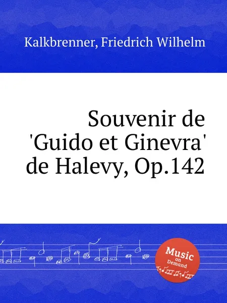 Обложка книги Souvenir de 'Guido et Ginevra' de Halevy, Op.142, F.W. Kalkbrenner