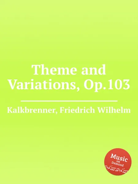 Обложка книги Theme and Variations, Op.103, F.W. Kalkbrenner