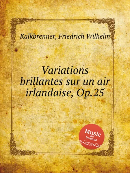 Обложка книги Variations brillantes sur un air irlandaise, Op.25, F.W. Kalkbrenner