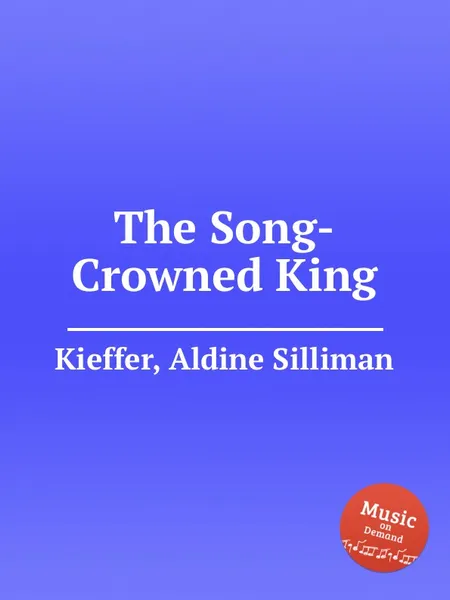 Обложка книги The Song-Crowned King, A.S. Kieffer